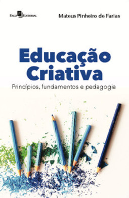 Educação criativa: princípios, fundamentos e pedagogia