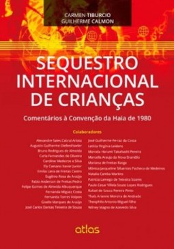 Sequestro internacional de crianças: Comentários à Convenção da Haia de 1980