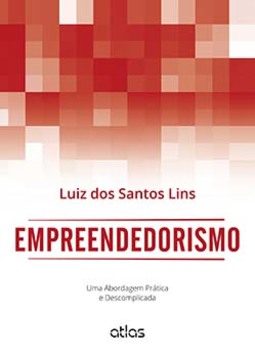 Empreendedorismo: Uma abordagem prática e descomplicada