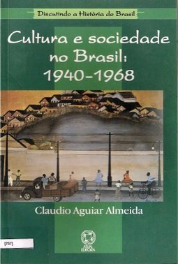Cultura e Sociedade no Brasil: 1940 - 1968