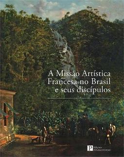 A MISSAO ARTISTICA FRANCESA NO BRASIL E...DISCIPULOS