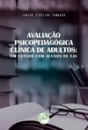 Avaliação psicopedagógica clínica de adultos: um estudo com alunos do EJA