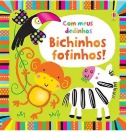 Bichinhos Fofinhos! : com Meus Dedinhos