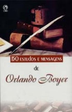 150 Estudos e Mensagens de Orlando Boyer