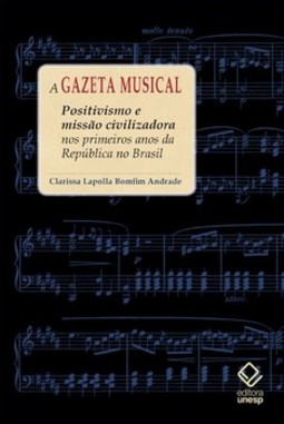 A gazeta musical: positivismo e missão civilizadora nos primeiros anos da república no Brasil