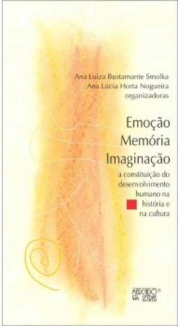 Emoção, memória, imaginação: a constituição do desenvolvimento humano na história e na cultura