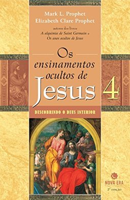 Os Ensinamentos Ocultos de Jesus - 4: Descobrindo o Deus Interior