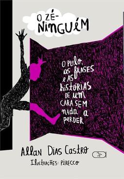 O zé-ninguém: o pulo, as frases e as histórias de um cara sem nada a perder