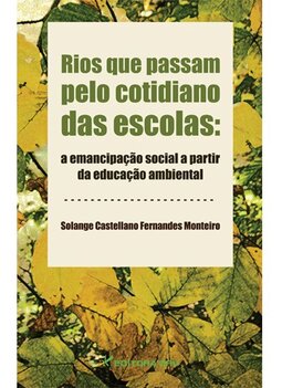 Rios que passam pelo cotidiano das escolas: tensões e emancipação social a partir da educação ambiental