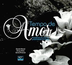 Tempo de Amor: A Essência da Vida na Proximidade da Morte