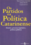 Os partidos na política catarinense: eleições, processo legislativo, políticas públicas