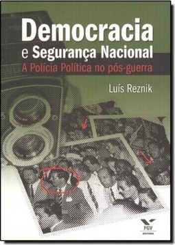 Democracia E Seguranca Nacional: A Policia Politica No Pos-Guerra