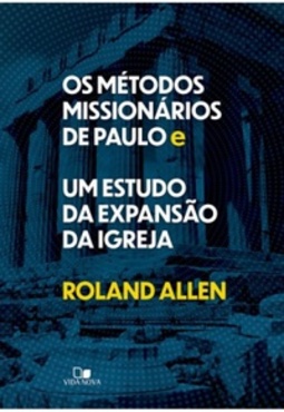 Os métodos missionários de Paulo e um estudo da expansão da igreja