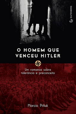 O homem que venceu Hitler: Um romance sobre tolerância e preconceito