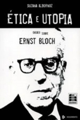 Ética e Utopia - Ensaio Sobre Ernst Bloch