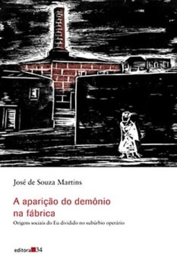 A aparição do demônio na fábrica: origens sociais do eu dividido no subúrbio operário