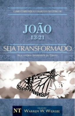 João 13-21 - Seja Transformado (Coleção Warren W. Wiersbe)