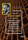 A gestão de Renato Soeiro na direção do Instituto do Patrimônio Histórico e Artístico Nacional (Iphan) (1967-1979)