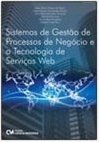 SISTEMAS DE GESTAO DE PROCESSOS DE NEGOCIO E A TECNOLOGIA DE SERVICOS WEB