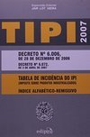 TIPI 2007: Tabela de Incidência do Imposto sobre Produtos...