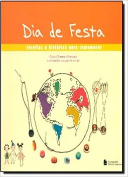 Dia de festa: receitas e histórias para comemorar