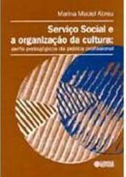 Serviço Social e a Organização da Cultura: Perfis Pedagógicos...