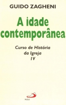 A idade contemporânea: curso de história da igreja