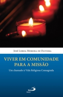 Viver em comunidade para a missão: um chamado à vida religiosa consagrada