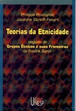 Teorias da etnicidade seguido de os grupos étnicos: e suas fronteiras, de fredrik barth