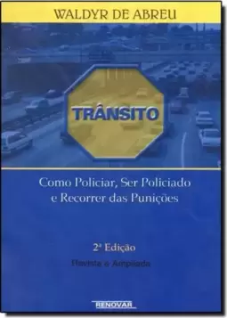 Trânsito: Como Policiar Ser Policiado e Recorrer das Punições