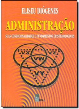 Administração: Suas Condicionalidades e Fundamentos Epistemologicos