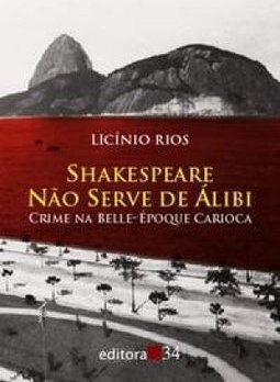 Shakespeare Não Serve de Álibi Crime na Belle-Époque Carioca