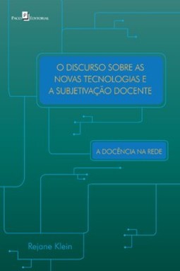 O discurso sobre as novas tecnologias e a subjetivação docente: a docência na rede