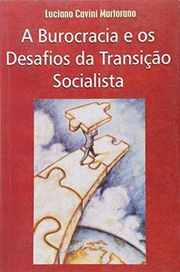 A Burocracia e os Desafios da Transição Socialista