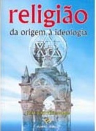 Religião da Origem à Ideologia