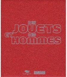 DES JOUETS ET DES HOMMES