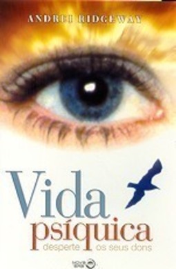 Vida Psíquica: Desperte os Seus Dons