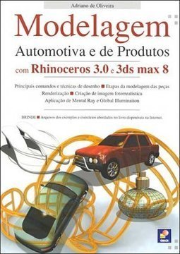 Modelagem Automotiva e de Produtos com Rhinoceros 3.0 e 3ds Max 8