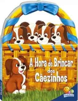 Livrinhos em cestinhos: A hora de brincar dos cãezinhos