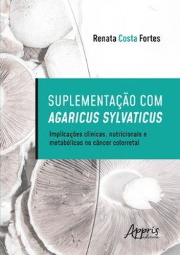 Suplementação com Agaricus Sylvaticus: implicações clínicas, nutricionais e metabólicas no câncer colorretal