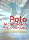 Polo tecnológico de Florianópolis: origem e desenvolvimento