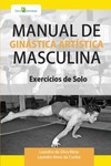 Manual de ginástica artística masculina: exercícios de solo