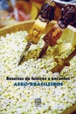 Receitas de Feitiços e Encantos Afro-Brasileiros