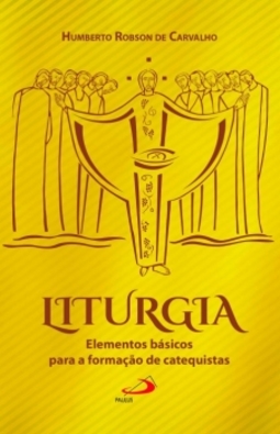 Liturgia: elementos básicos para a formação de catequistas