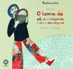 O HOMEM DOS SETE MIL INSTRUMENTOS E MIL E UMA ALEGRIAS