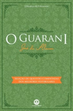 O guarani: Com seleção de questões comentadas dos melhores vestibulares