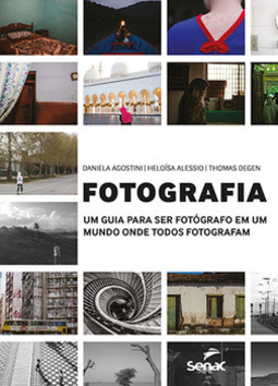 Fotografia: um guia para ser fotógrafo em um mundo onde todos fotografam