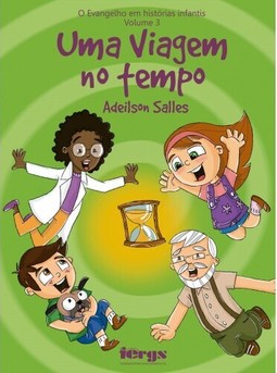 Evangelho em histórias infantis - Volume 3 - Uma viagem no tempo