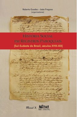 História social em registros paroquiais: sul-sudeste do Brasil – séculos XVIII-XIX