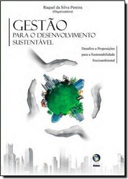Gestão Para o Desenvolvimento Sustentável: Desafios e Proposições Para a Sustentabilidade Socioambiental